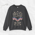 Make the Yuletide Queer – Crewneck Sweatshirt