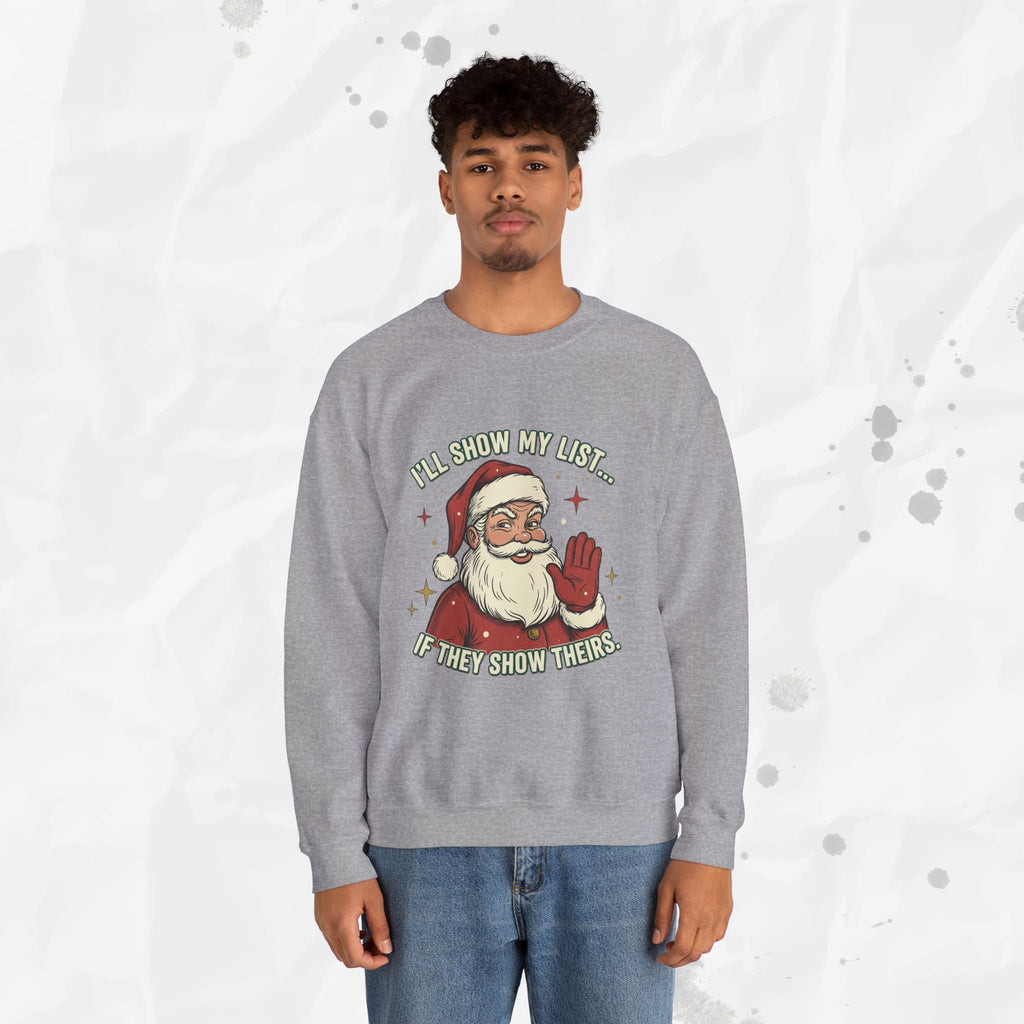 I’ll Show My List If They Show Theirs – Crewneck Sweatshirt