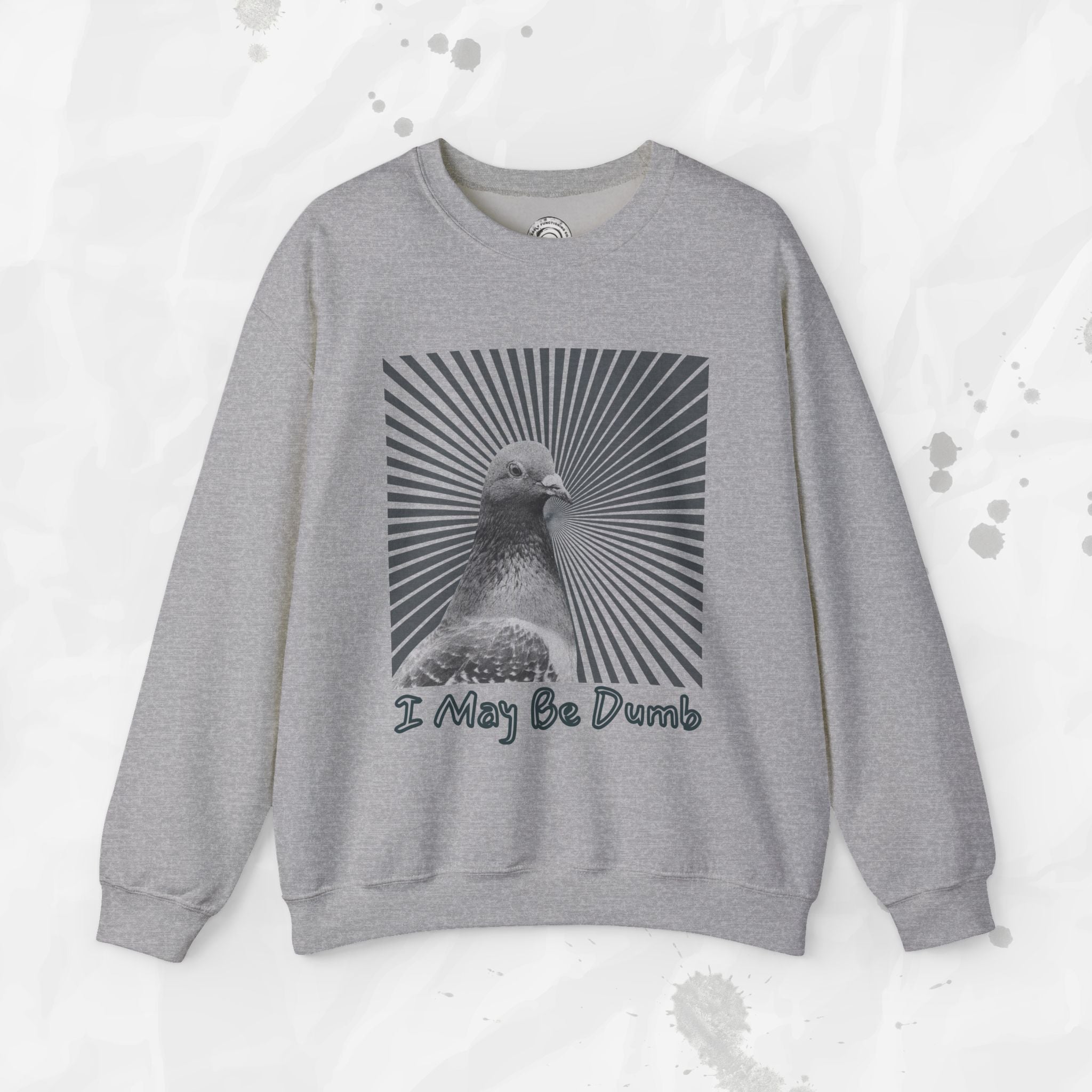 I May Be Dumb – Crewneck Sweatshirt