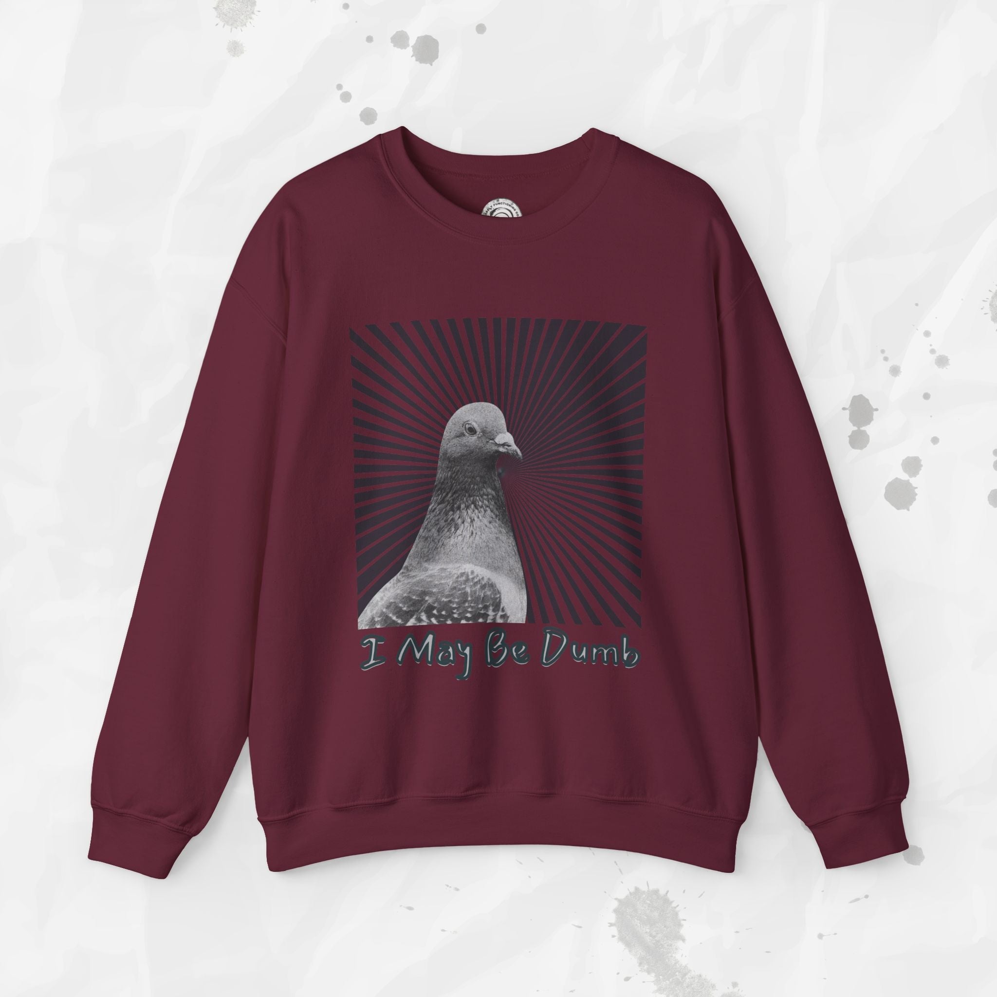 I May Be Dumb – Crewneck Sweatshirt