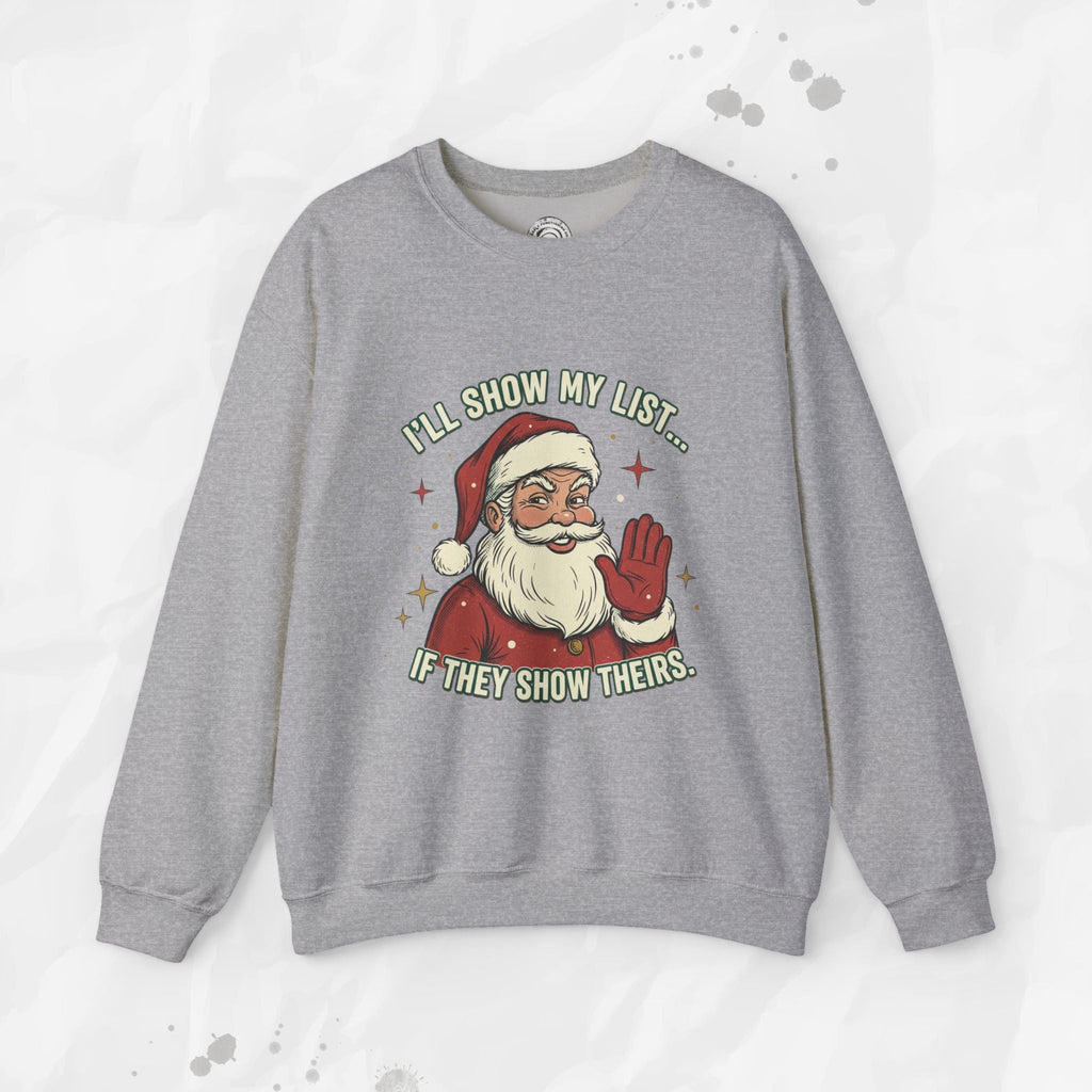 I’ll Show My List If They Show Theirs – Crewneck Sweatshirt