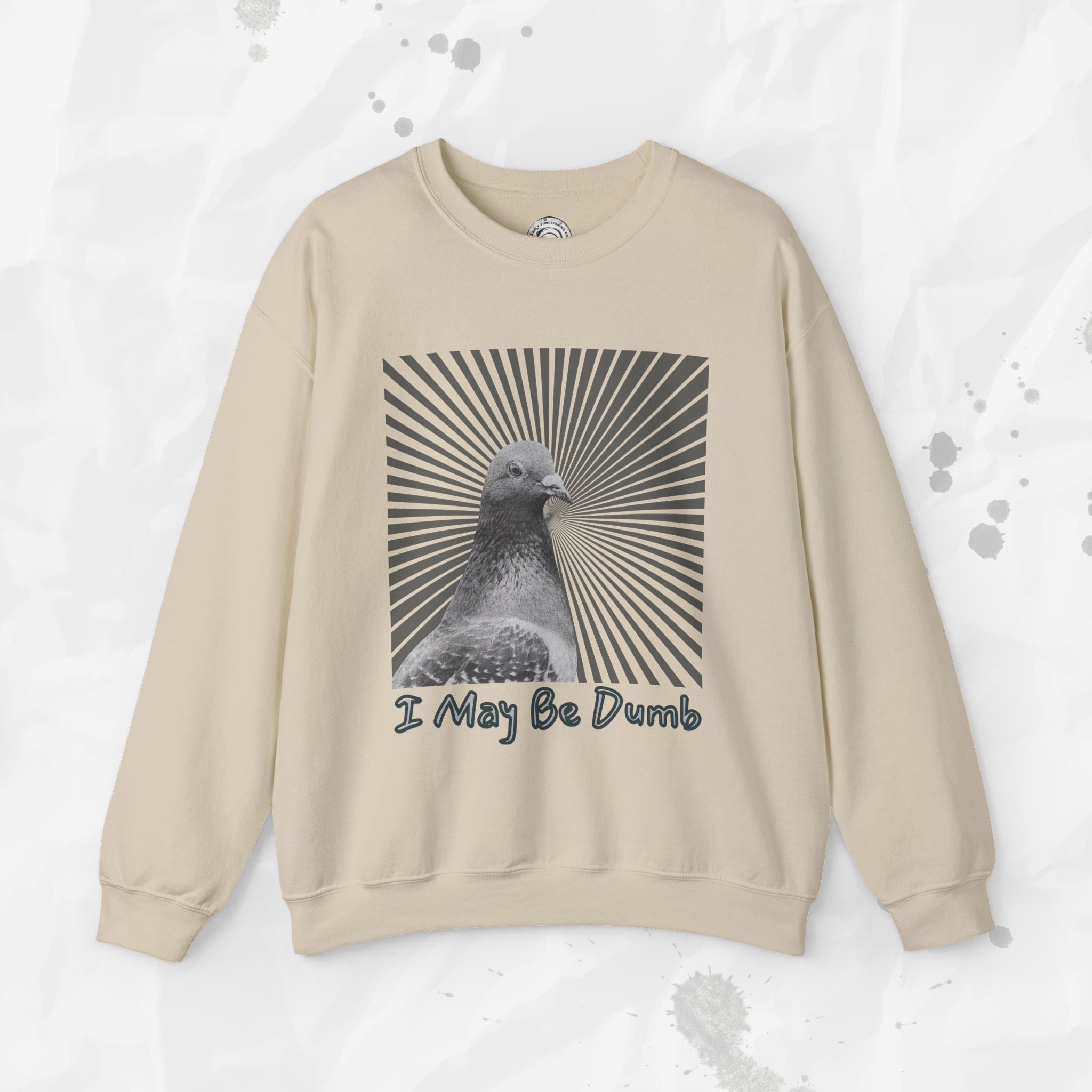 I May Be Dumb – Crewneck Sweatshirt